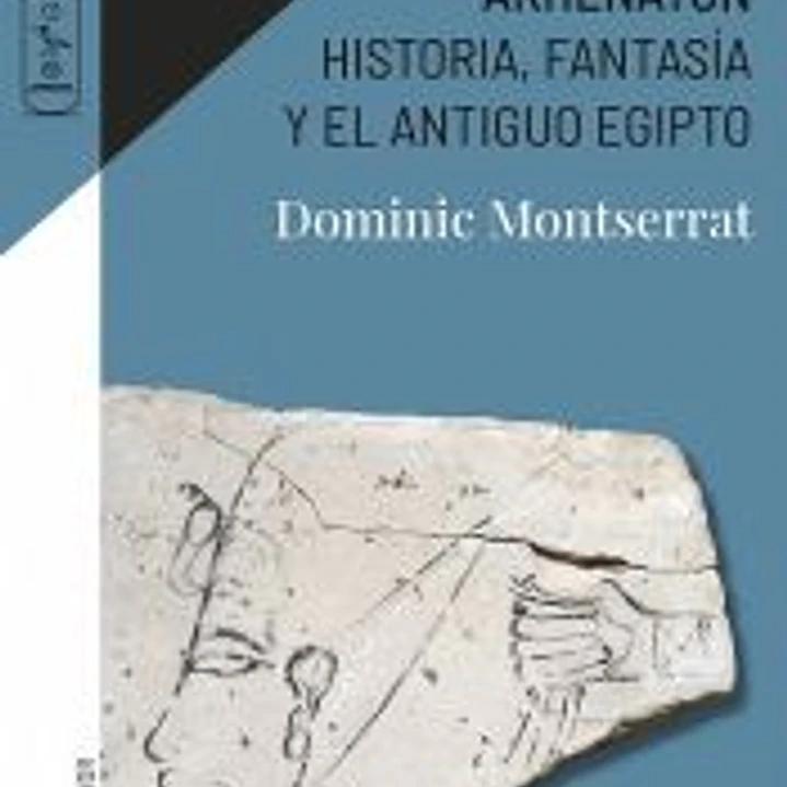 Akhenatón: Historia, fantasía y el antiguo Egipto 1