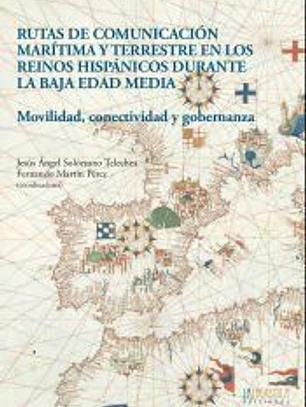 Rutas de comunicación marítima y terrestre en los reinos hispánicos durante la Baja Edad Media