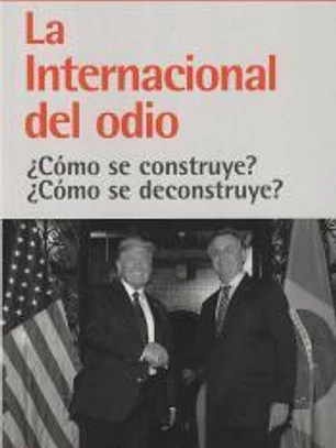 La internacional del odio. ¿Cómo se construye? ¿Cómo se deconstruye?