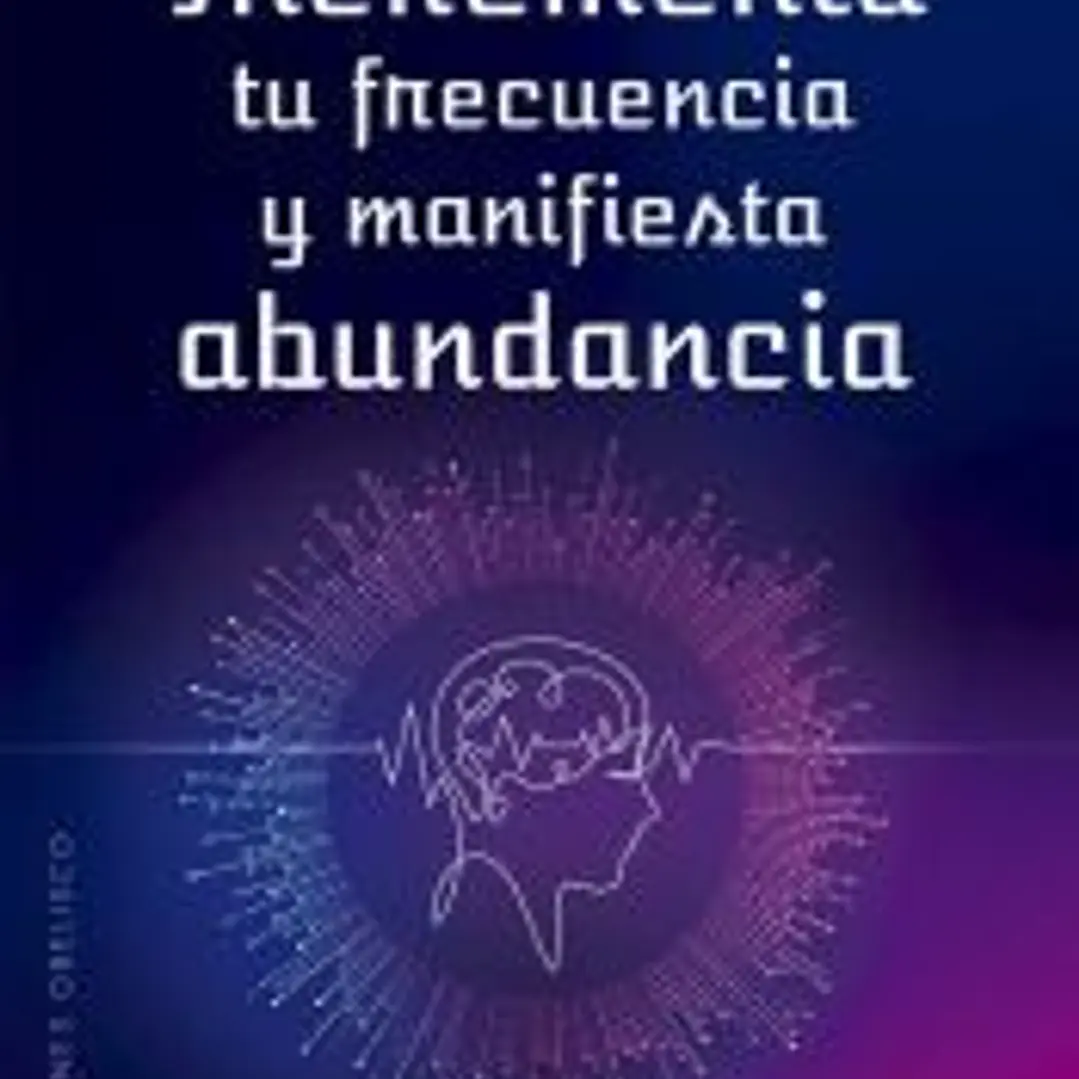 Incrementa tu frecuencia y manifiesta abundancia 1