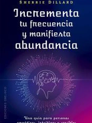 Incrementa tu frecuencia y manifiesta abundancia