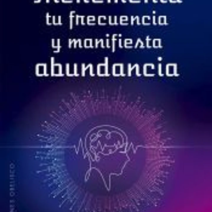 Incrementa tu frecuencia y manifiesta abundancia 1