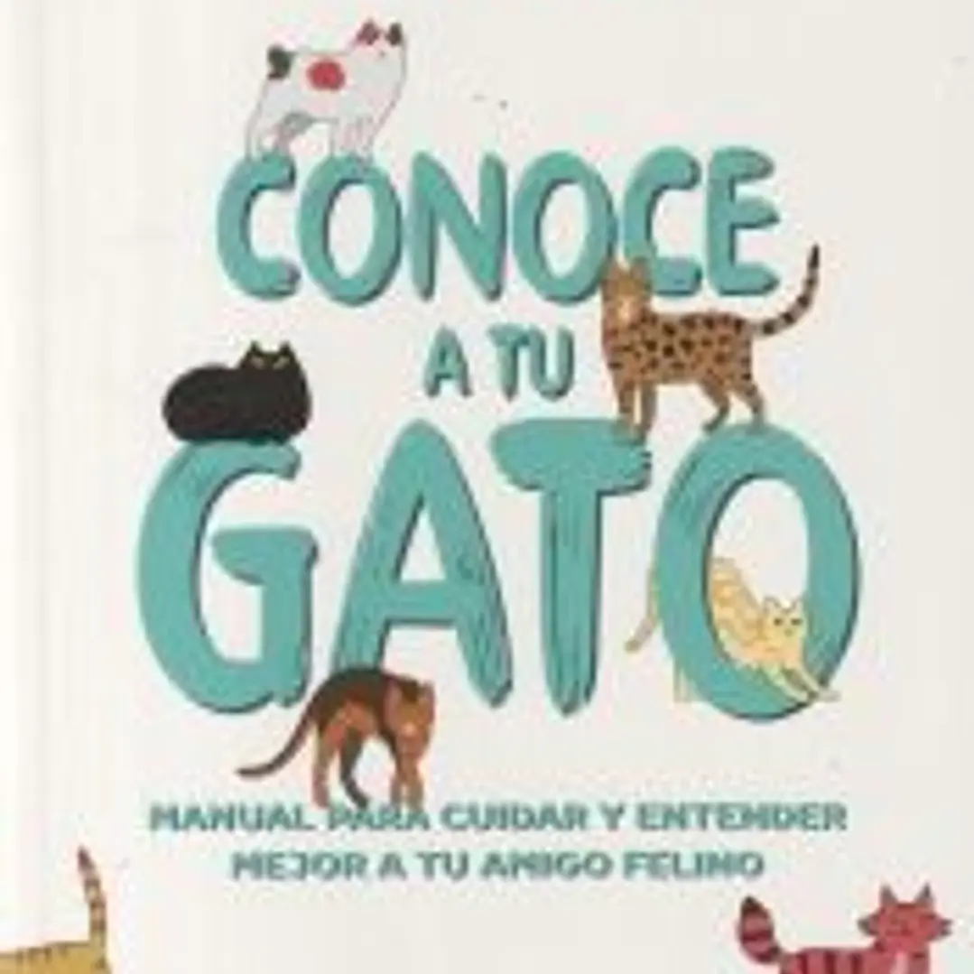 Conoce a tu gato. Manual para cuidar y entender mejor a tu amigo felino 1