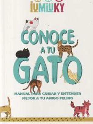 Conoce a tu gato. Manual para cuidar y entender mejor a tu amigo felino
