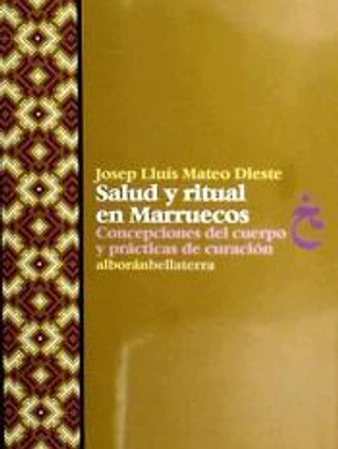 Salud y Ritual en Marruecos. Concepciones del cuerpo y prácticas de curación