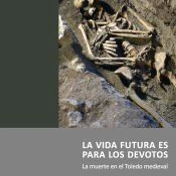 La vida futura es para los devotos. La muerte en el Toledo medieval 1
