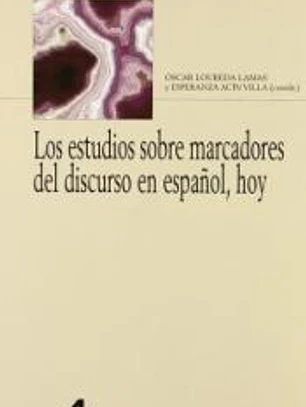 Los estudios sobre marcadores del discurso en español, hoy