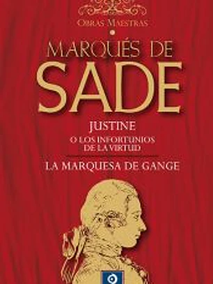 JUSTINE O LOS INFORTUNIOS DE LA VIRTUD / LA MARQUESA DE GANGE