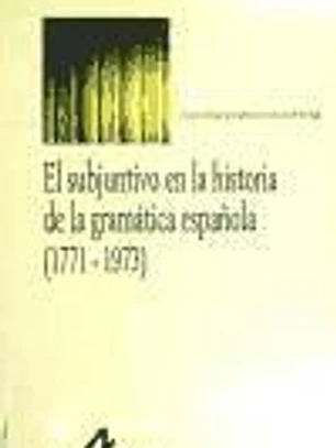 El subjuntivo en la historia de la gramática española (1771 - 1973)