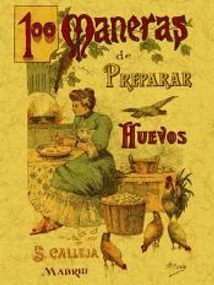 100 maneras de preparar los huevos : formulario escogido y práctico
