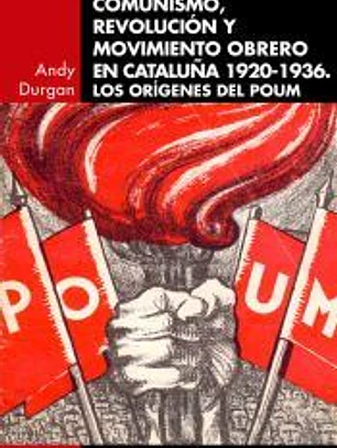 Comunismo, revolución y movimiento obrero en Catalunya 1920-1936: Los orígenes del POUM