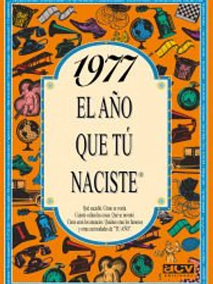 1977 EL AÑO QUE TÚ NACISTE