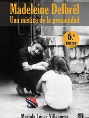 MADELEINE DEL BREL. UNA MISTICA DE LA PROXIMIDAD