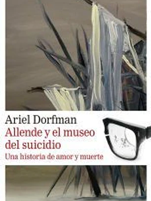Allende y el museo del suicidio: Una historia de amor y muerte