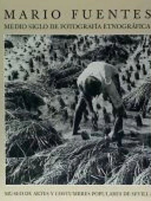 MARIO FUENTES. MEDIO SIGLO DE FOTOGRAFIA