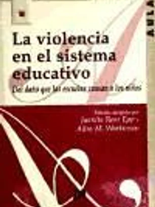 La violencia en el sistema educativo: del daño que las escuelas causan a los niños