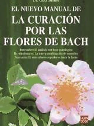El nuevo manual de la curación por las flores de Bach
