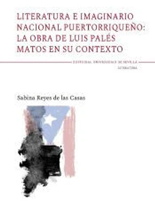 Literatura e imaginario nacional puertorriqueño: la obra de Luis Palés Matos en su contexto