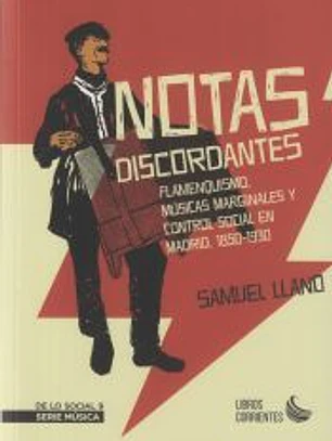 NOTAS DISCORDANTES: flamenquismo, músicas marginales y control social en Madrid, 1850-1930