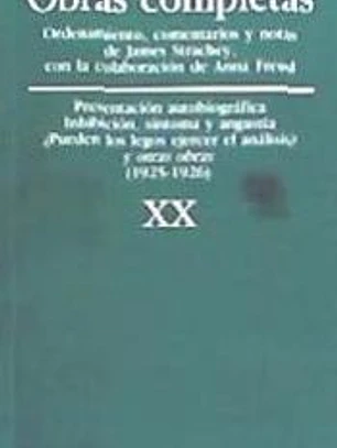 Obras completas Vol.XX: Presentación autobiográfica, Inhibición, síntoma y angustia, ¿Pueden los legos ejercer el análisis?, y otras obras (1925-1926)