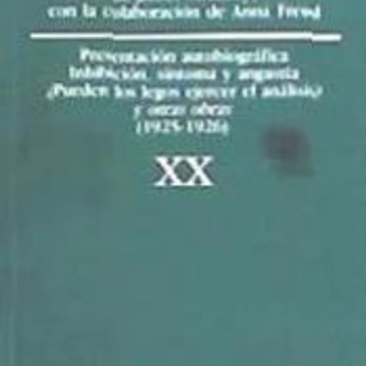 Obras completas Vol.XX: Presentación autobiográfica, Inhibición, síntoma y angustia, ¿Pueden los legos ejercer el análisis?, y otras obras (1925-1926) 1