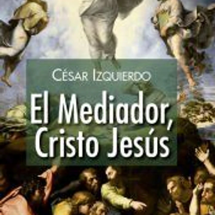 El Mediador, Cristo Jesús 1
