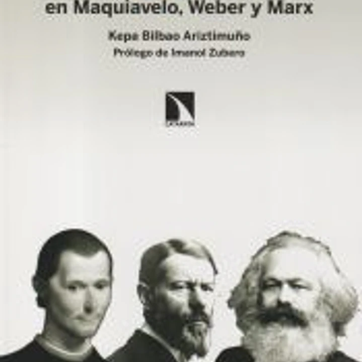 Ética y política: en Maquiavelo, Weber y Marx 1