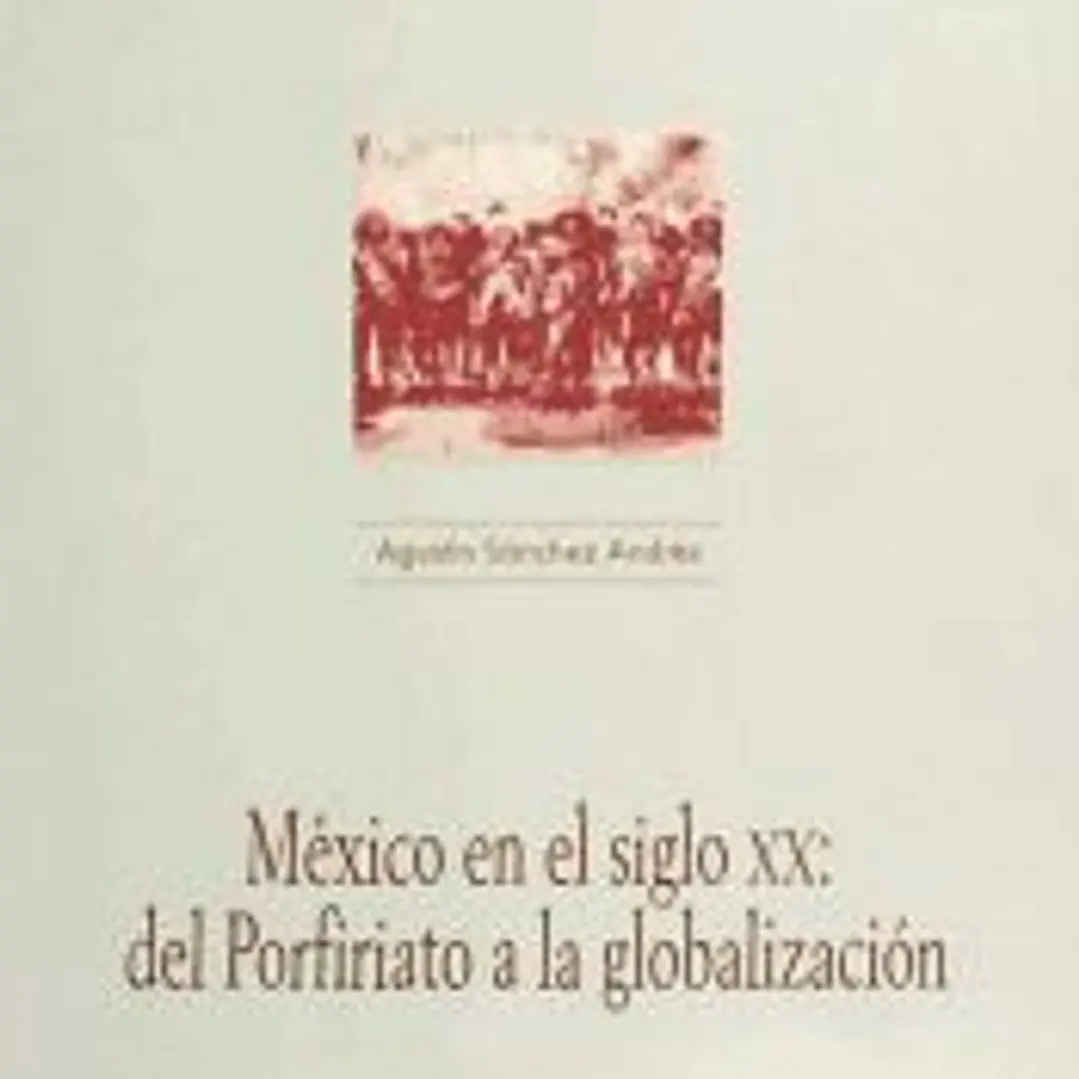México en el siglo XX: del Porfiriato a la globalización 1