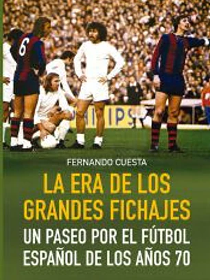 LA ERA DE LOS GRANDES FICHAJES