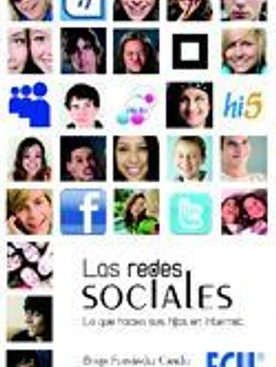 Las Redes Sociales. Lo que hacen sus hijos en Internet 