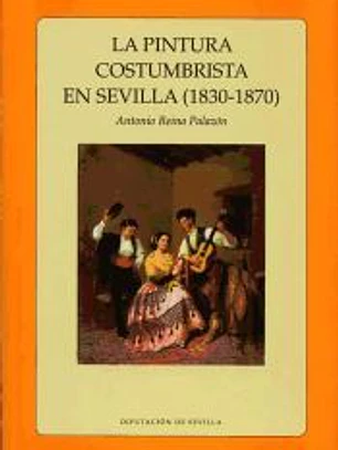 La pintura costumbrista en Sevilla (1830 - 1870)