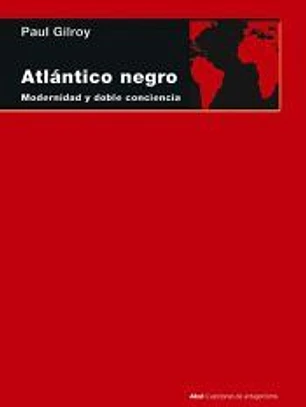 Atlántico negro: modernidad y doble conciencia