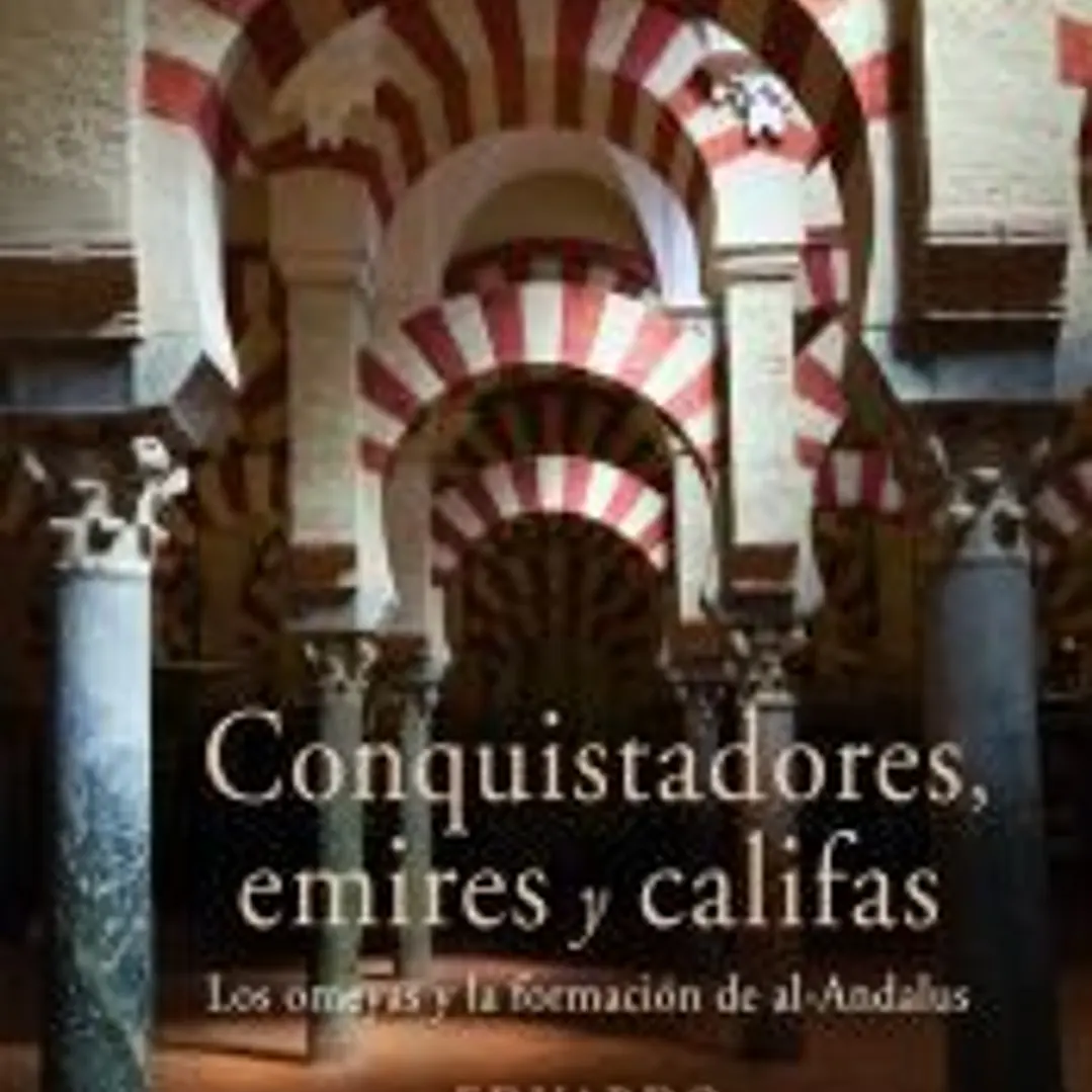 CONQUISTADORES, EMIRES Y CALIFAS 1