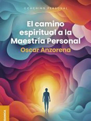 El Camino espiritual a la maestría personal
