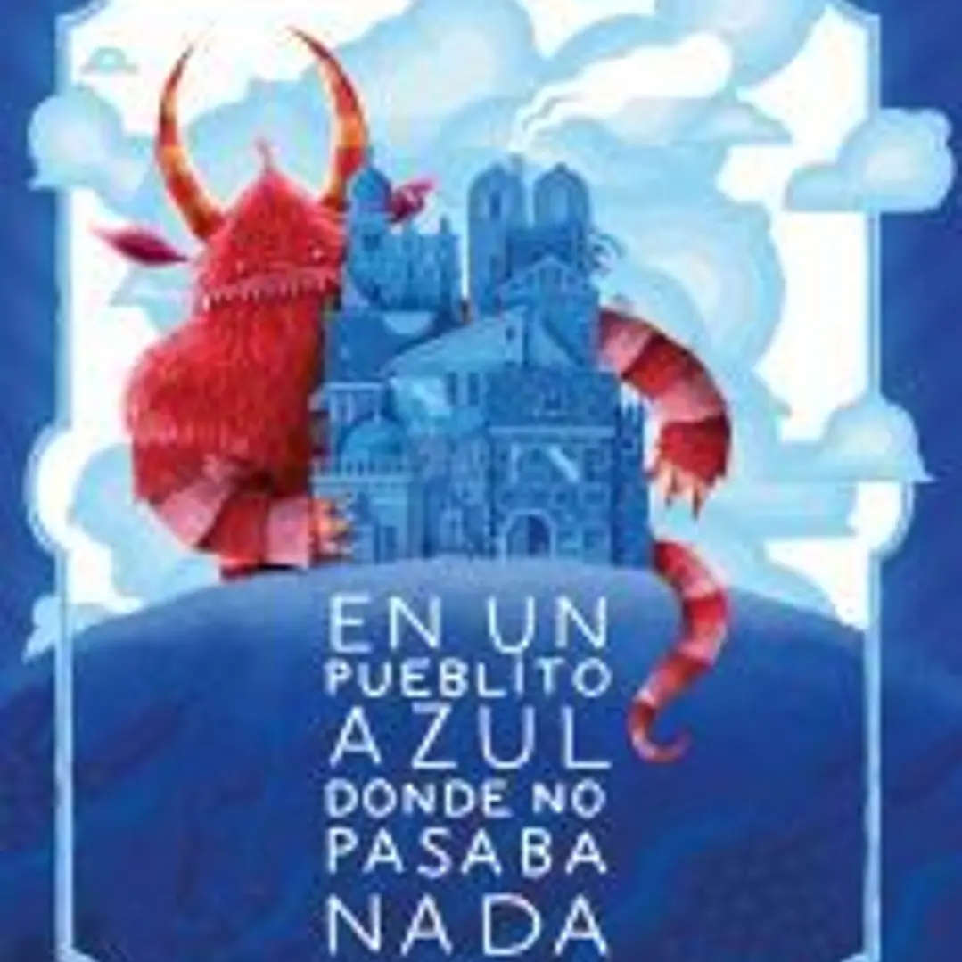 En un pueblito azul donde no pasaba nada 1