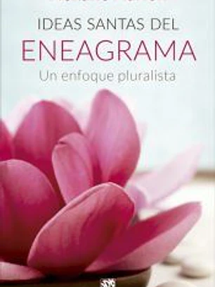 Ideas santas del Eneagrama. Un enfoque pluralista