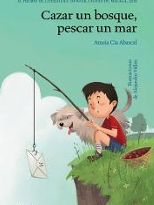Cazar un bosque, pescar un mar
