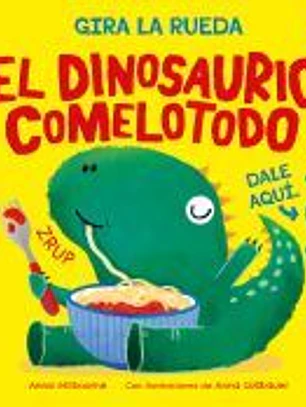 El dinosaurio comelotodo