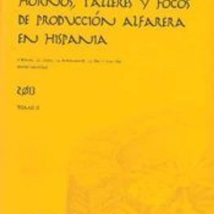 Hornos, talleres y focos de producción alfarera en Hispania. Tomo II 1