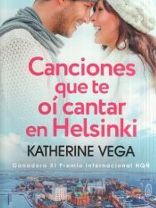 Canciones que te oí cantar en Helsinki (Ganadora del XI Premio Internacional HQÑ)