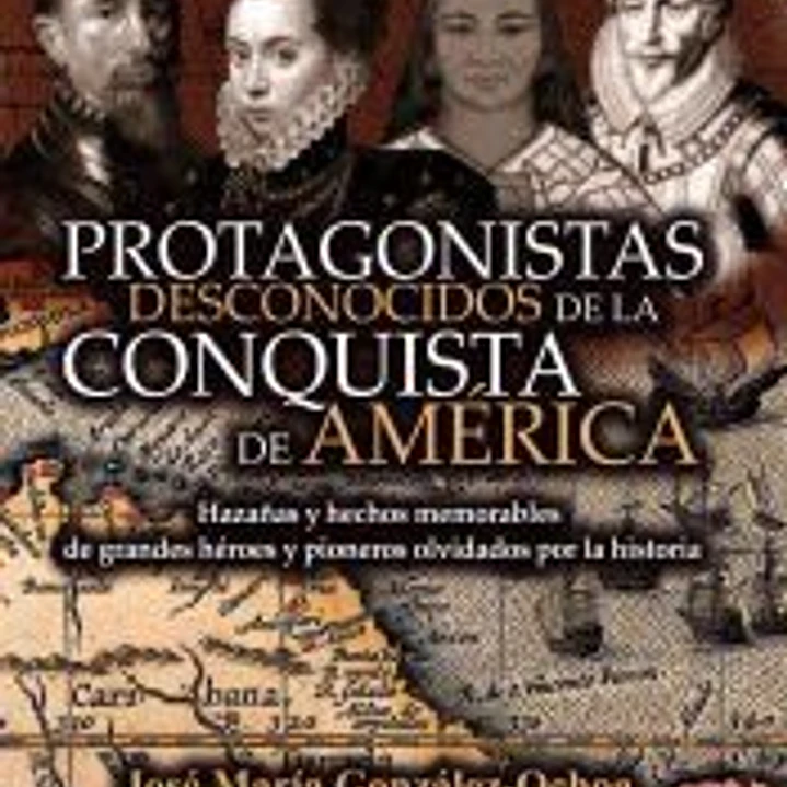 Protagonistas desconocidos de la conquista de América 1