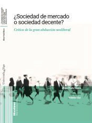 ¿Sociedad de mercado o sociedad decente?: Crítica de la gran abducción neoliberal