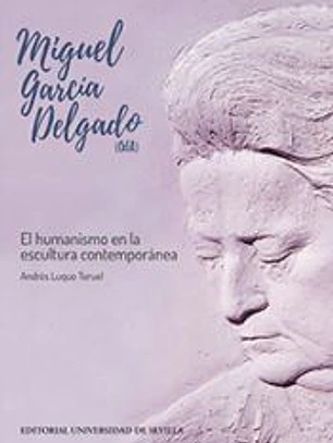 Miguel García Delgado (GEA): El humanismo en la escultura contemporánea