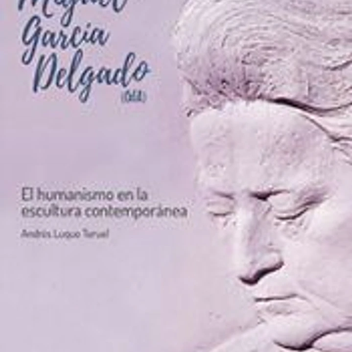 Miguel García Delgado (GEA): El humanismo en la escultura contemporánea 1