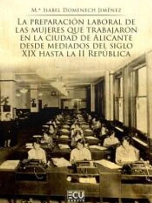 La preparación laboral de las mujeres que trabajaron en la ciudad de Alicante desde mediados del siglo XIX hasta la II República