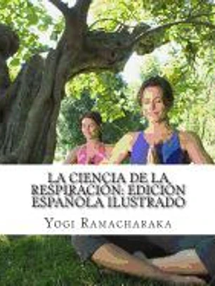 La Ciencia de La Respiracion: Edicion Espanola Ilustrado