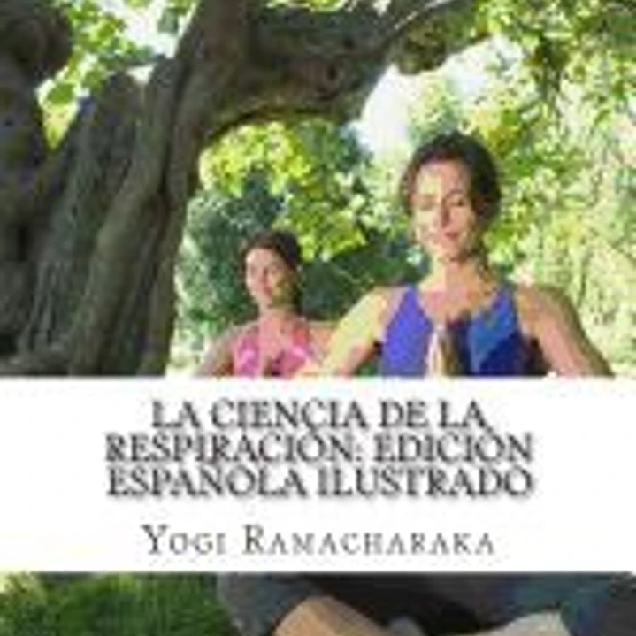 La Ciencia de La Respiracion: Edicion Espanola Ilustrado 1