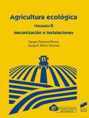 Agricultura Ecológica, Volumen 2: Mecanización e instalaciones