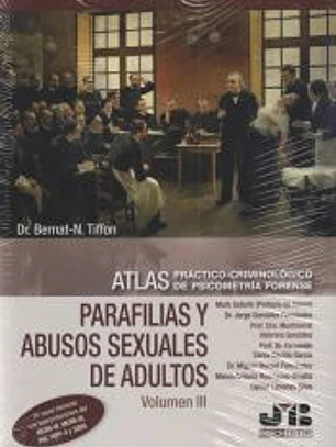 Atlas práctico-criminológico de psicometría forense (Volumen III: Parafilias y agresiones sexuales de adultos)