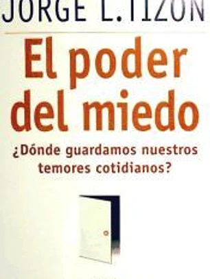 El poder del miedo : ¿Dónde guardamos nuestros temores cotidianos?